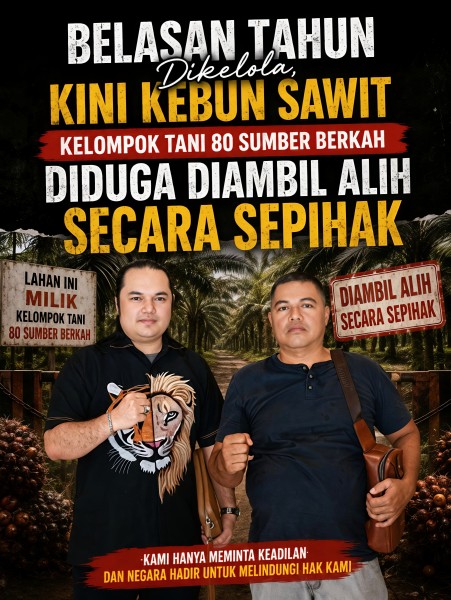 Tanpa Gugatan, Tanpa Putusan Pengadilan, Kebun Sawit Kelompok Tani 80 Sumber Berkah Diduga Dikuasai Sepihak, Kuasa Hukum Minta Negara Bertindak